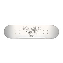 Minimalist Sk8te Too! by Grassrootsdesigns4u Skate Decks