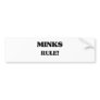 Minks Rule Bumper Stickers