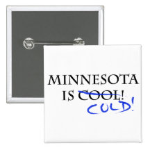 Minnesota is Cool - and Cold! Pinback Buttons