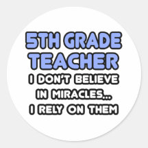 Miracles and 5th Grade Teachers Round Stickers