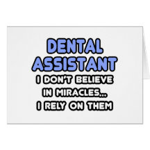 Miracles and Dental Assistants Greeting Cards