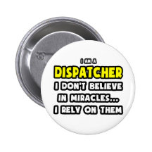 Miracles and Dispatchers ... Funny Buttons