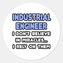 Miracles and Industrial Engineers Round Stickers
