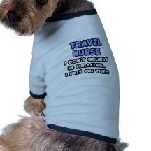Miracles and Travel Nurses Pet Shirt