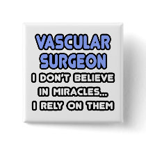 Miracles and Vascular Surgeons Pinback Buttons
