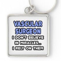 Miracles and Vascular Surgeons Keychain