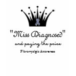 Miss Diagnosed- Fibromyalgia Awareness Shirt