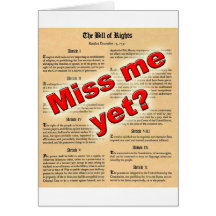 Miss me yet? (Bill of Rights) Greeting Cards