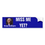 miss me yet bumper stickers