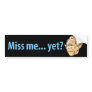 Miss me yet?