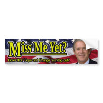 Miss Me Yet? Bumper Sticker