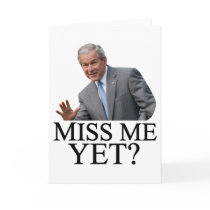 Miss Me Yet? Bush George Bush anti-obama humour