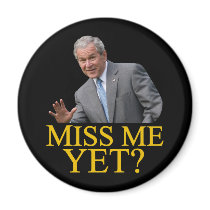 Miss Me Yet? Bush George Bush anti-obama humour