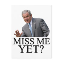 Miss Me Yet? Bush George Bush anti-obama humour