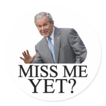 Miss Me Yet? Bush George Bush anti-obama humour