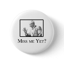 MISS ME YET? BUTTON