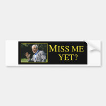 Miss Me Yet? George Bush Bumper Sticker