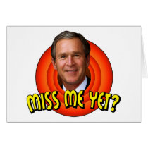 Miss Me Yet? George W Bush Cards
