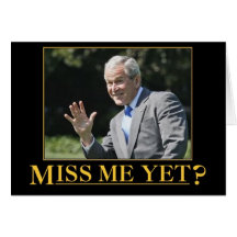 Miss Me Yet? George W. Bush Cards
