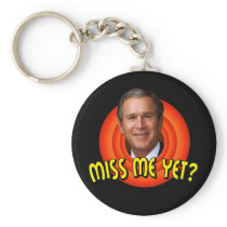 Miss Me Yet? George W Bush Keychain