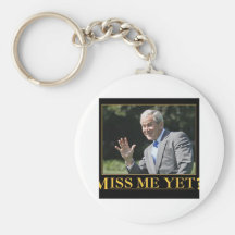 Miss Me Yet? George W. Bush Keychain