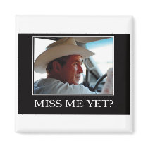 Miss Me Yet, George W Bush Magnets