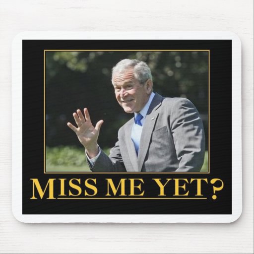 Miss Me Yet? George W. Bush Mousepad
