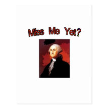 Miss Me Yet?  George Washington Post Card