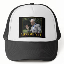 Miss Me Yet? Trucker Hat