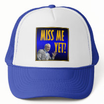 Miss Me Yet? Hats