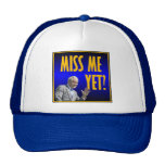 Miss Me Yet? Hats