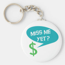 Miss Me Yet? Money Key Chain