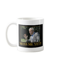 Miss Me Yet Mug