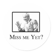 MISS ME YET? STICKER