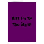 Miss You To The Stars! Greeting Card