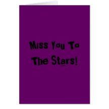 Miss You To The Stars! Greeting Card