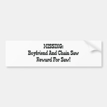 Missing Boyfriend And Chainsaw Reward For Saw Bumper Sticker