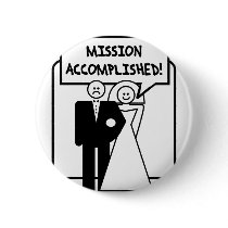 "Mission Accomplished" Marriage Pinback Buttons