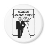 "Mission Accomplished" Marriage magnets