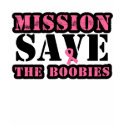 Mission Save The Boobies Shirts