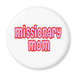 Missionary Mom Refrigerator Magnet