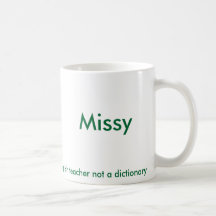 Missy, I'm an english teacher not a dictionary Mugs