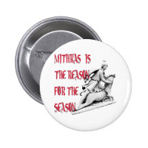 Mithras is the Reason for the Season Pinback Buttons