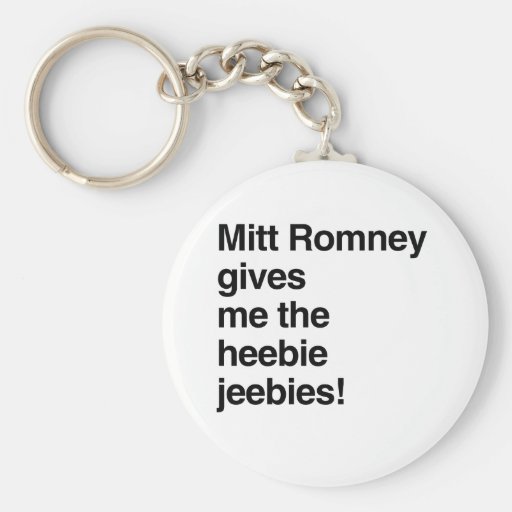 Mitt Romney gives me the heebie jeebies.png Key Chain