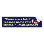 Mitt Romney Reasons Not to Vote for Me Bumper Stic Bumper Sticker