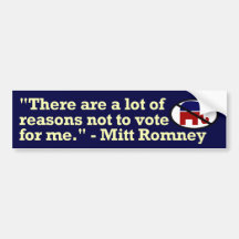 Mitt Romney Reasons Not to Vote for Me Bumper Stic Bumper Sticker