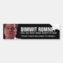 Mitt Romney - "your taxes belongs to Israel' Bumper Sticker