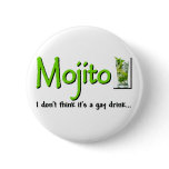 Mojito: Not A Gay Drink...? Button