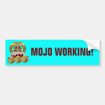 Mojo Fast Luck  Mojo Workin! Bumper Stickers