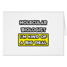 Molecular Biologist .. I'm Kind of a Big Deal Card